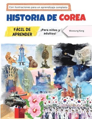 Woosung Kang - Historia de Corea fácil de aprender - ¡Para niños y adultos! Con ilustraciones para un aprendizaje completo, Häftad
