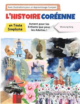 Woosung Kang - L'histoire Coréenne en Toute Simplicité - Autant pour les Enfants que pour les Adultes ! Avec Illustrations pour un Apprentissage Complet, Häftad