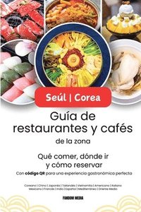 bokomslag Sel Corea Gua de restaurantes y cafs de la zona - Qu comer, dnde ir y cmo reservar, con cdigo QR para una experiencia gastronmica perfecta