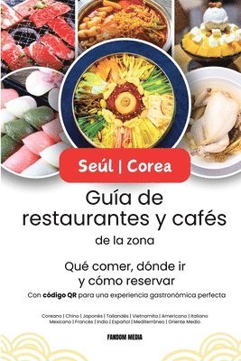 bokomslag Sel Corea Gua de restaurantes y cafs de la zona - Qu comer, dnde ir y cmo reservar, con cdigo QR para una experiencia gastronmica perfecta