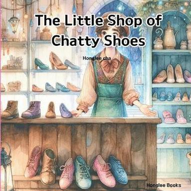 Honglee Cha - Little Shop of Chatty Shoes, Häftad