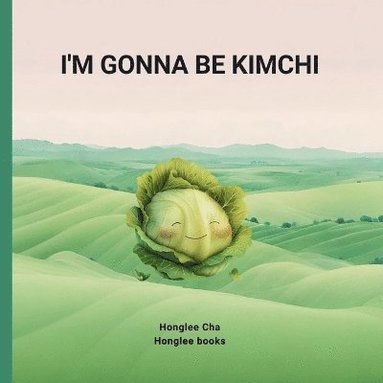 Honglee Cha - I'm gonna be Kimchi, Häftad