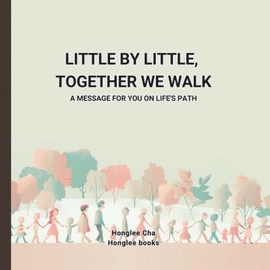 Honglee Cha - Little by Little, Together We Walk, Häftad