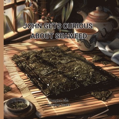 Honglee Cha - John Gets Curious about Seaweed, Häftad