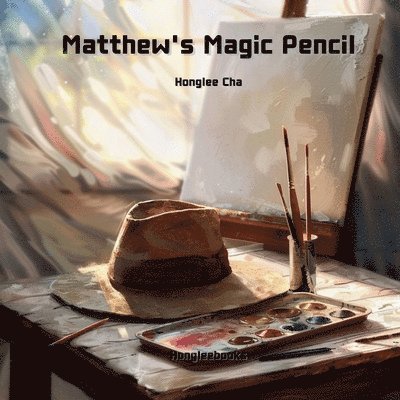 Honglee Cha - Mattew's Magic Pencil, Häftad