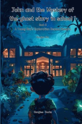 Honglee Cha - John and the Mystery of the ghost story in school 1 (Book 3)- A Young Boy's Exploration Beyond Rumors, Häftad
