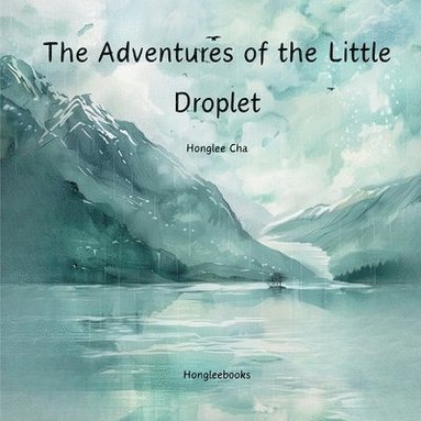 Honglee Cha - Adventures of the Little Droplet, Häftad