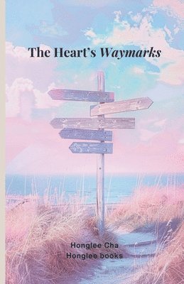 The Heart's Waymarks 1