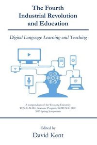 bokomslag The Fourth Industrial Revolution and Education: Digital Language Learning and Teaching