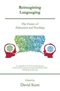 bokomslag Reimagining Languaging: The Future of Education and Teaching