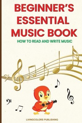 bokomslag Beginner's Essential Music Book (How to Read and Write Music in Treble and Bass Clefs)