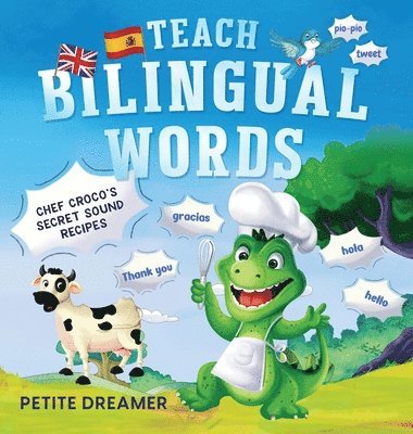 Petite Dreamer - Teach Bilingual Words - Chef Croco's Secret Sound Recipes, Inbunden