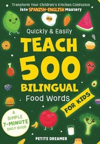 bokomslag Quickly & Easily Teach 500 Bilingual Food Words for Kids