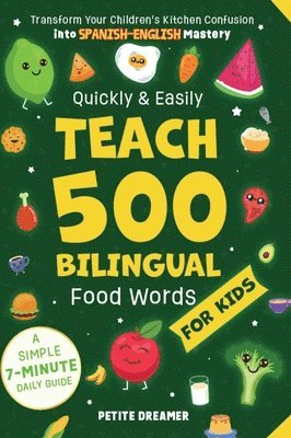 bokomslag Quickly & Easily Teach 500 Bilingual Food Words for Kids