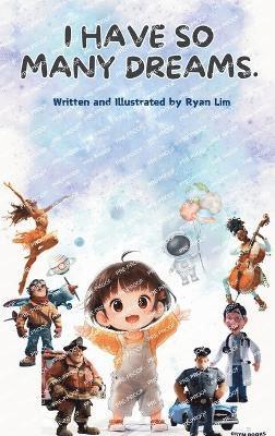 I have so many dreams.