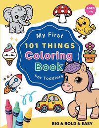 bokomslag My First 101 Things Coloring Book for Toddlers