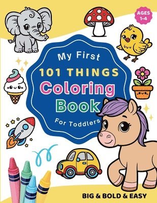 My First 101 Things Coloring Book for Toddlers 1