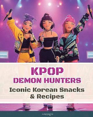 Eunhee Lee - K-Pop Demon Hunters - Iconic Korean Snacks & Recipes, Häftad