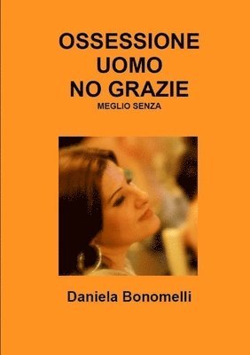 bokomslag Ossessione Uomo, No Grazie, Meglio Senza