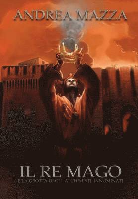 Andrea Mazza - Re Mago E La Grotta Degli Alchimisti Innominati ISBN, Inbunden