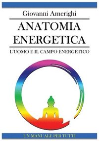 bokomslag Anatomia Energetica - L'Uomo e Il Campo Energetico