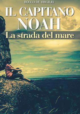 CAPITANO NOAH - La strada del mare