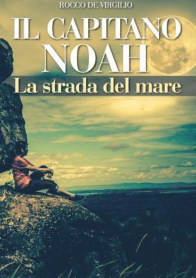 IL CAPITANO NOAH - La strada del mare 1