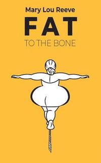 bokomslag Fat to the Bone