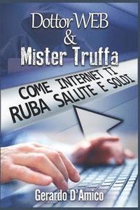 bokomslag Dottor Web & Mister Truffa: Come Internet Ti Ruba Salute E Soldi