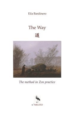 The Way: &#36947; The method in Zen practice 1