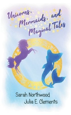 Unicorns, Mermaids, and Magical Tales 1