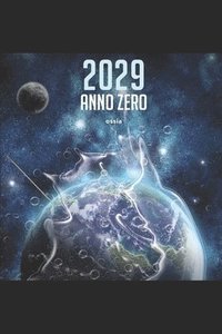 bokomslag 2029 anno zero ossia, il trionfo della Signora Lati: perchè l'estinzione dell'umanità è inevitabile