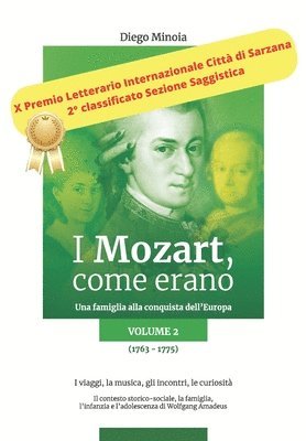 bokomslag I Mozart, come erano: Una famiglia alla conquista dell'Europa (1763-1775) I viaggi, la musica, gli incontri, le curiosità