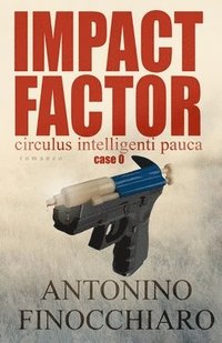 bokomslag Impact Factor: Case 0 - Circulus Intelligenti Pauca