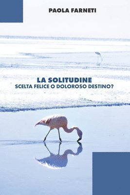 bokomslag La solitudine scelta felice o doloroso destino?