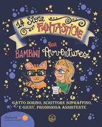 bokomslag 14 Storie Fantastiche per Bambini Avventurosi: di Gatto Dorino, Scrittore Sopraffino, e Giusy, Prodigiosa Assistente Ediz. Alta Leggibilità Easy Readi