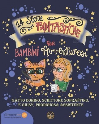 14 Storie Fantastiche per Bambini Avventurosi: di Gatto Dorino, Scrittore Sopraffino, e Giusy, Prodigiosa Assistente Ediz. Alta Leggibilità Easy Readi 1