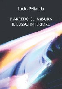 bokomslag L'Arredo Su Misura, Il Lusso Interiore