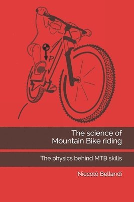 bokomslag The science of Mountain Bike riding: The physics behind MTB skills
