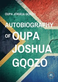 bokomslag AUTOBIOGRAPHY OF OUPA JOSHUA GQOZO