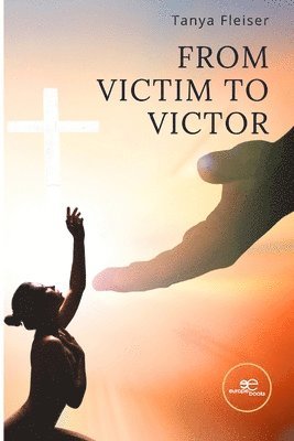 bokomslag FROM VICTIM TO VICTOR