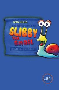 bokomslag THE ADVENTURES OF SLIBBY THE SNAIL. THE STOLEN FOOD