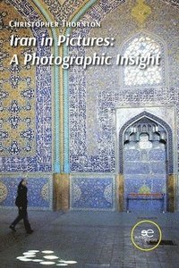 bokomslag IRAN IN PICTURES: A PHOTOGRAPHIC INSIGHT