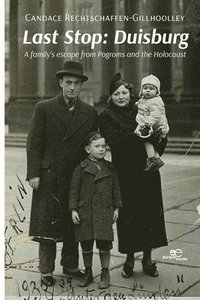bokomslag Last Stop: Duisburg A family's escape from Pogroms and the Holocaust