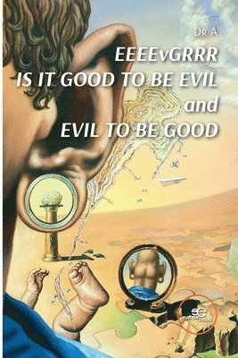 bokomslag EEEEvGRRR IS IT GOOD TO BE EVIL and EVIL TO BE GOOD