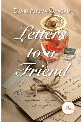 LETTERS TO A FRIEND 1
