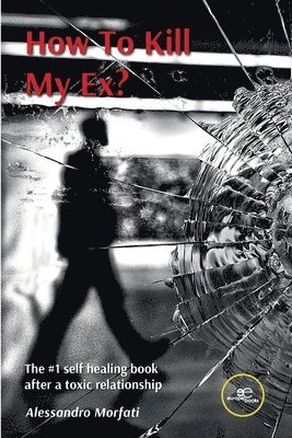 Alessandro Morfati, Europe Books - How To Kill My Ex?, Häftad