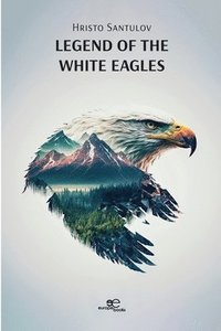 bokomslag Legend of the white eagles