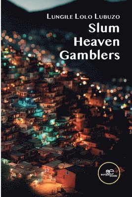 Lungile Lubuzo, Europe Books - Slum Heaven Gamblers, Häftad