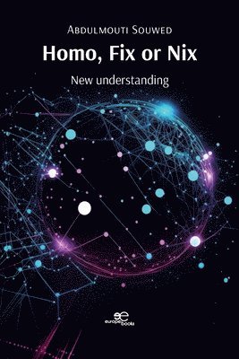 Souwed Abdulmouti, Europe Books - Homo, fix or nix. New understanding, Häftad